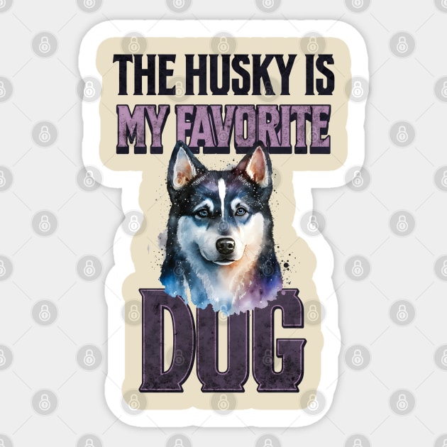 The Husky is My Favorite Dog Sticker by Cheeky BB